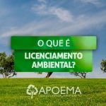 O que é Licenciamento Ambiental?